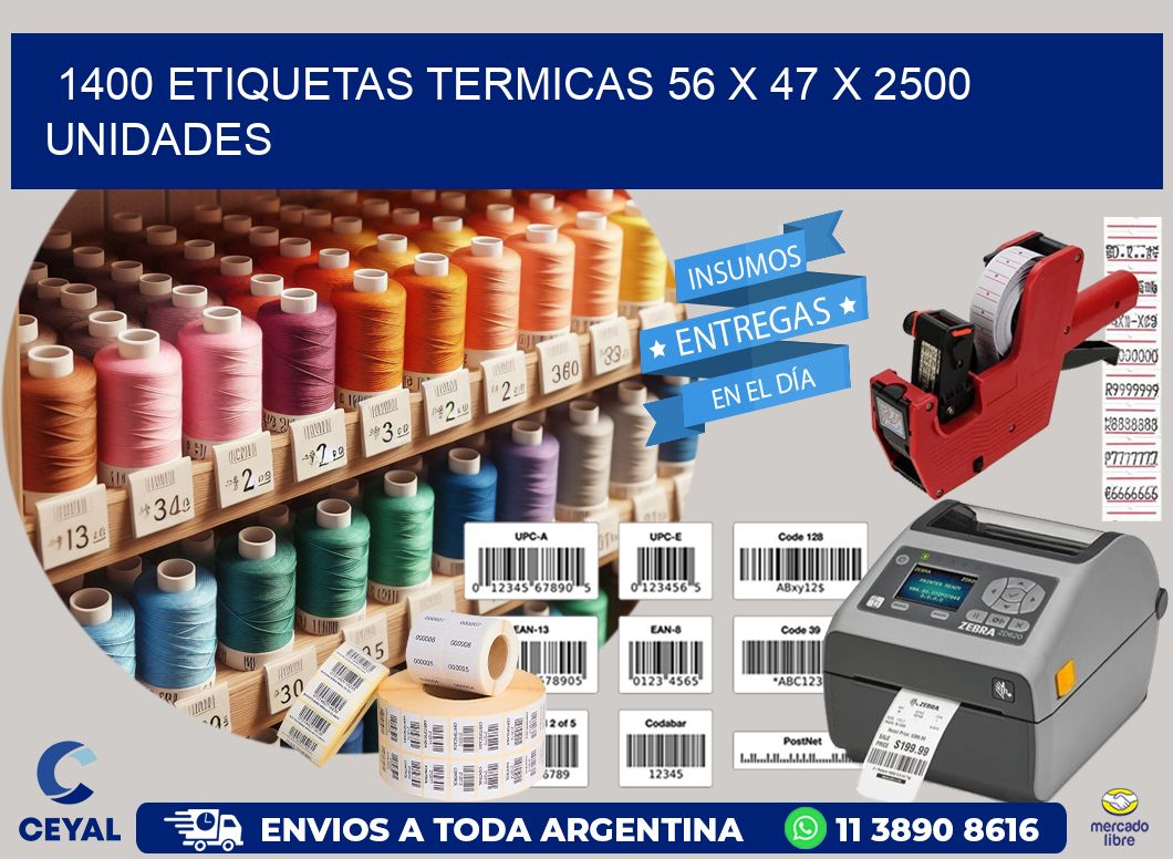 1400 ETIQUETAS TERMICAS 56 x 47 X 2500 UNIDADES