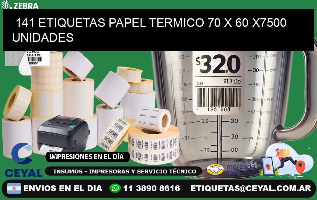 141 ETIQUETAS PAPEL TERMICO 70 x 60 X7500 UNIDADES