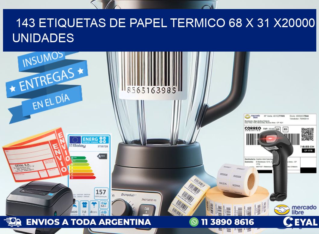 143 ETIQUETAS DE PAPEL TERMICO 68 x 31 X20000 UNIDADES