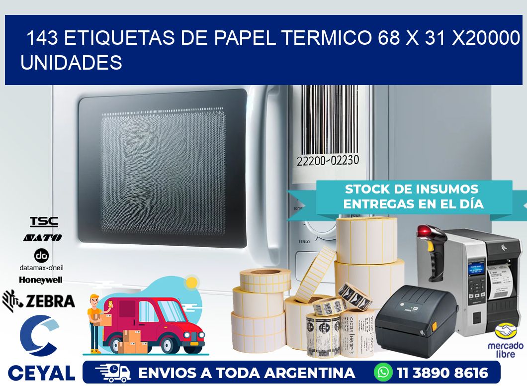 143 ETIQUETAS DE PAPEL TERMICO 68 x 31 X20000 UNIDADES