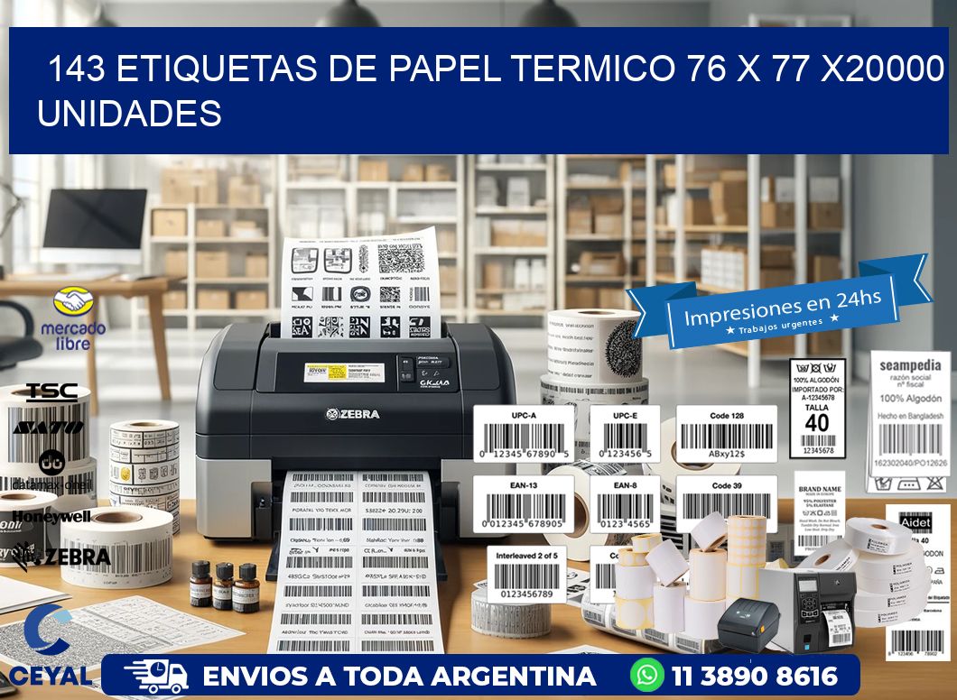 143 ETIQUETAS DE PAPEL TERMICO 76 x 77 X20000 UNIDADES