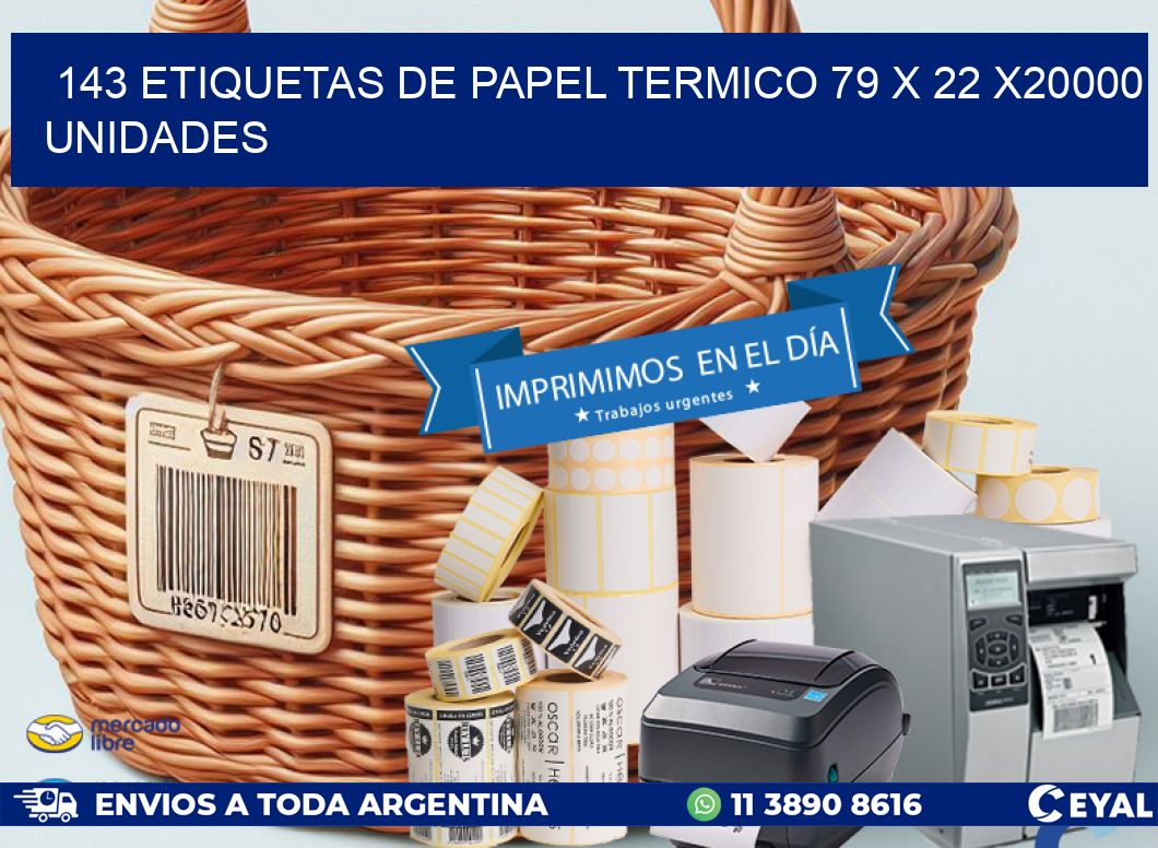 143 ETIQUETAS DE PAPEL TERMICO 79 x 22 X20000 UNIDADES