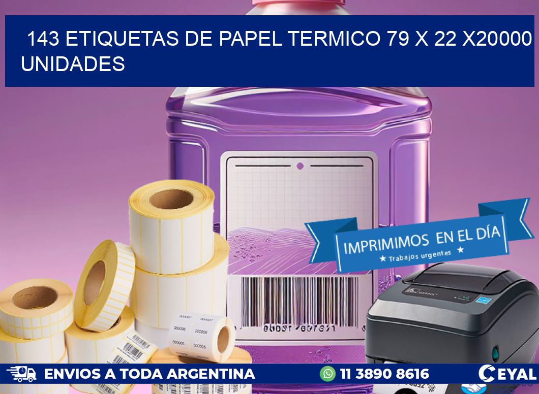 143 ETIQUETAS DE PAPEL TERMICO 79 x 22 X20000 UNIDADES
