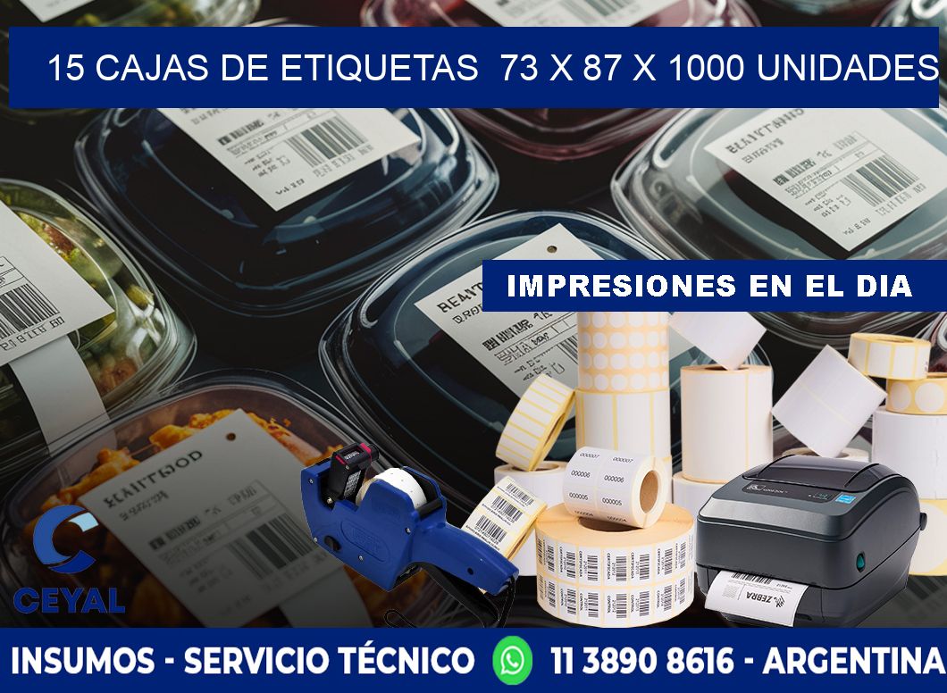 15 CAJAS DE ETIQUETAS  73 x 87 X 1000 UNIDADES