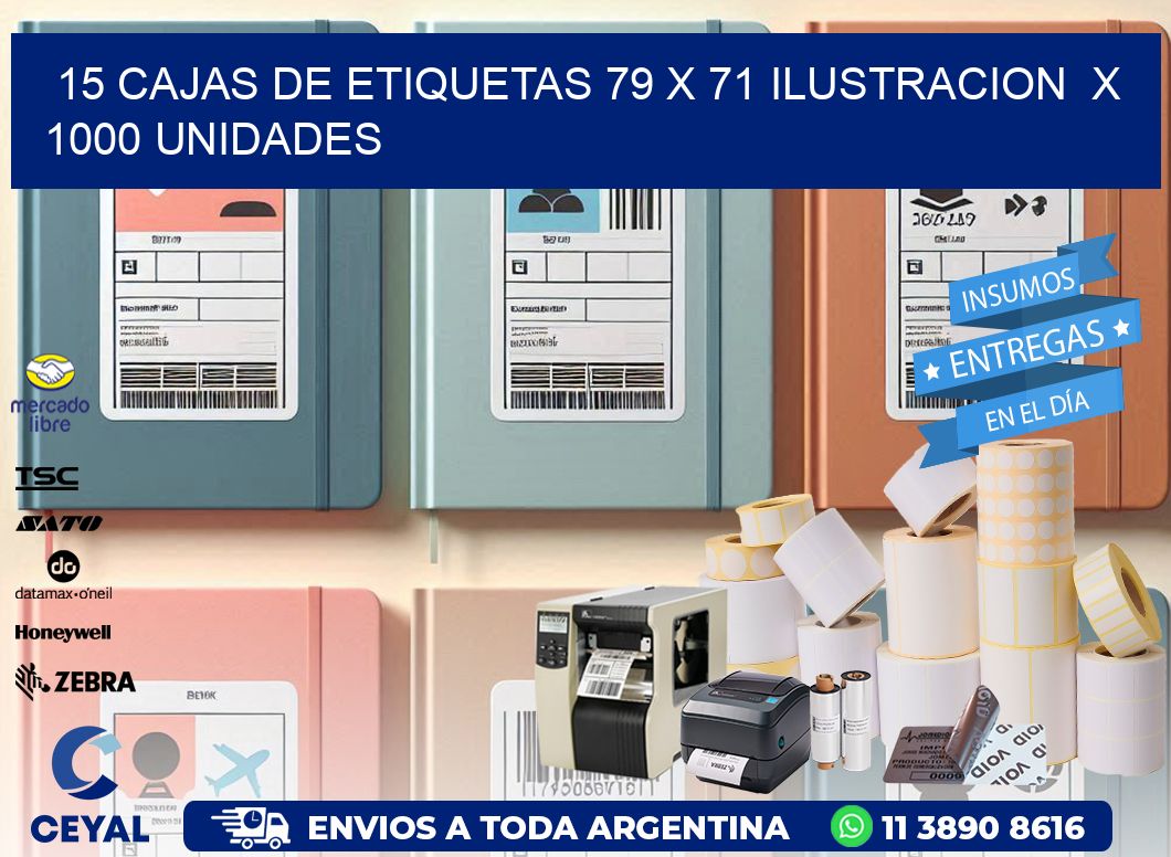 15 CAJAS DE ETIQUETAS 79 x 71 ILUSTRACION  X 1000 UNIDADES