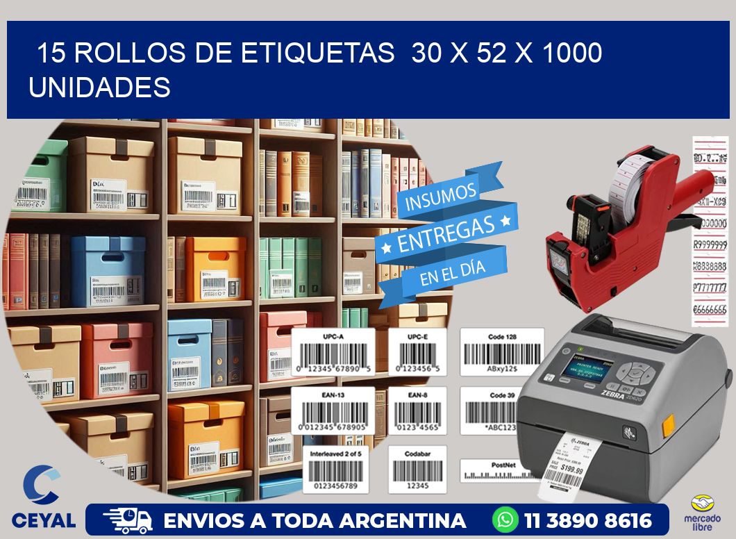 15 ROLLOS DE ETIQUETAS 30 x 52 X 1000 UNIDADES