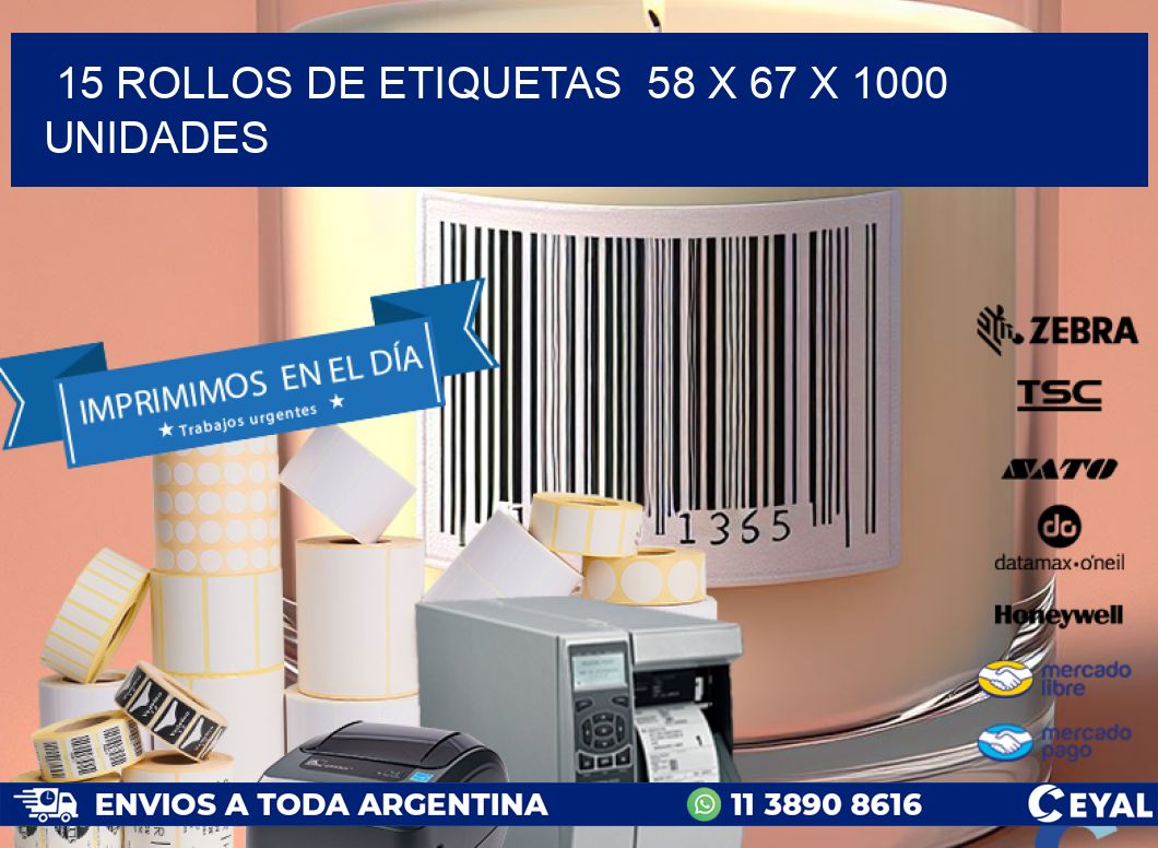 15 ROLLOS DE ETIQUETAS  58 x 67 X 1000 UNIDADES