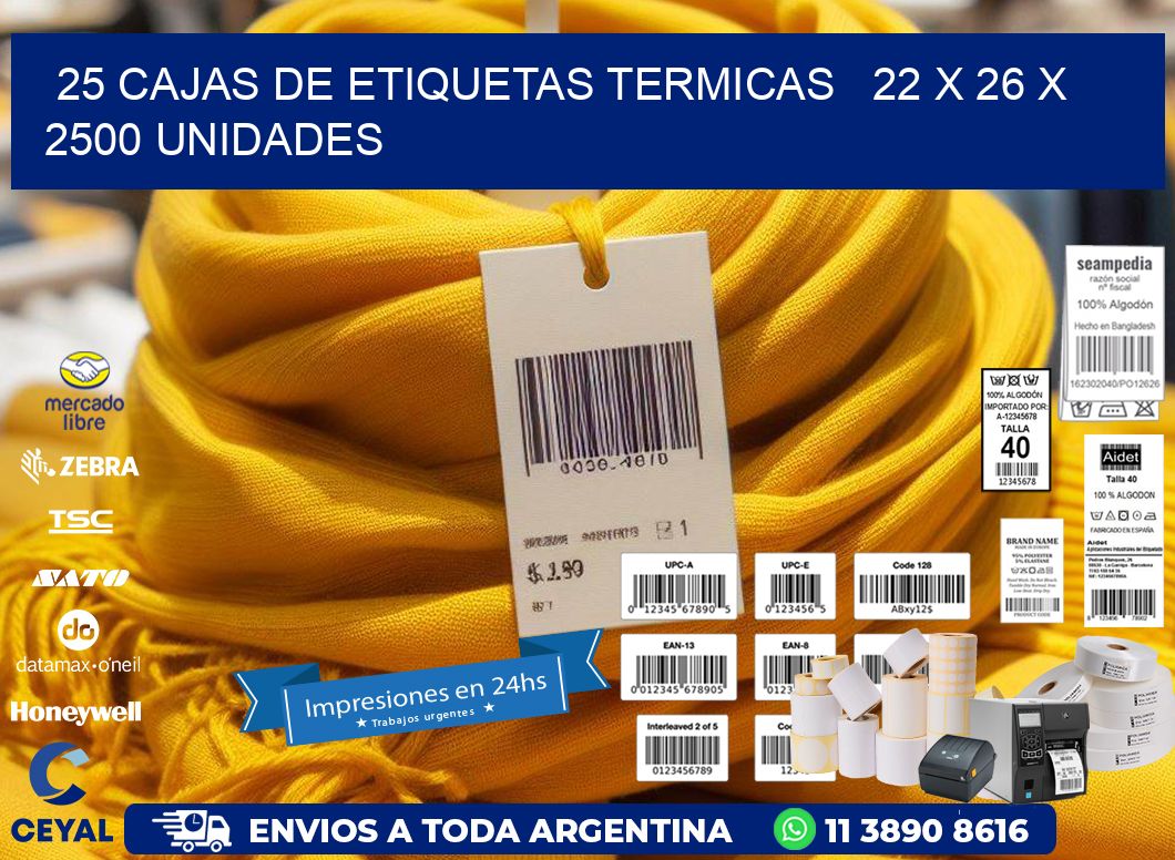 25 CAJAS DE ETIQUETAS TERMICAS   22 x 26 X 2500 UNIDADES