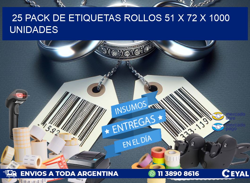 25 PACK DE ETIQUETAS ROLLOS 51 x 72 X 1000 UNIDADES