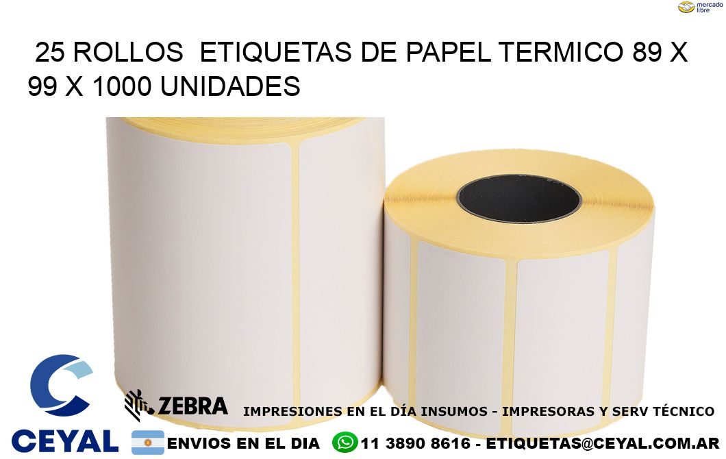 25 ROLLOS  ETIQUETAS DE PAPEL TERMICO 89 x 99 X 1000 UNIDADES