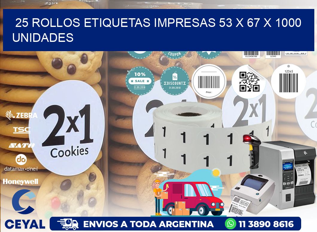 25 ROLLOS ETIQUETAS IMPRESAS 53 x 67 X 1000 UNIDADES