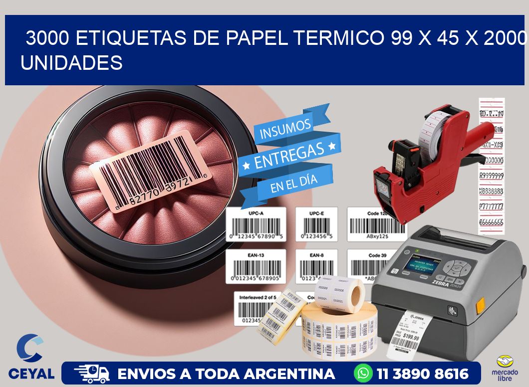 3000 ETIQUETAS DE PAPEL TERMICO 99 x 45 X 2000 UNIDADES