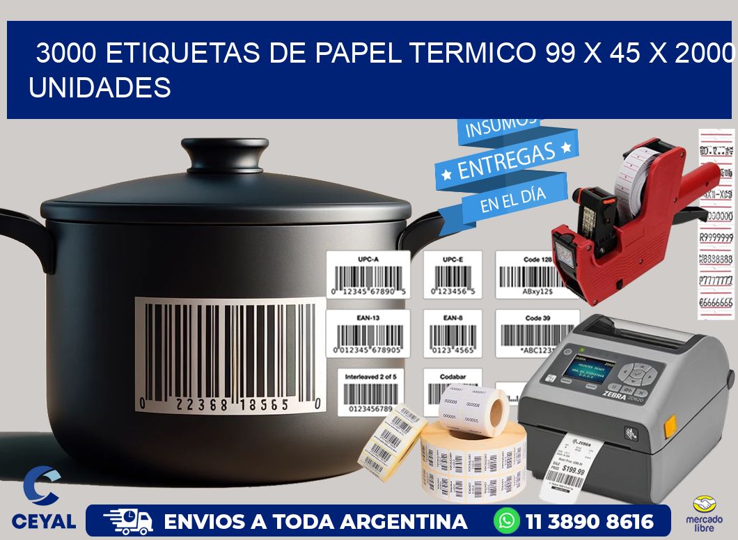 3000 ETIQUETAS DE PAPEL TERMICO 99 x 45 X 2000 UNIDADES