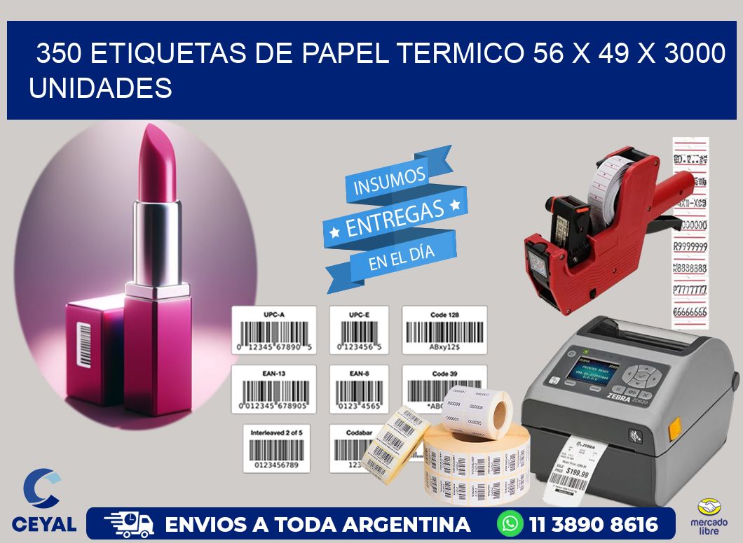 350 ETIQUETAS DE PAPEL TERMICO 56 x 49 X 3000 UNIDADES
