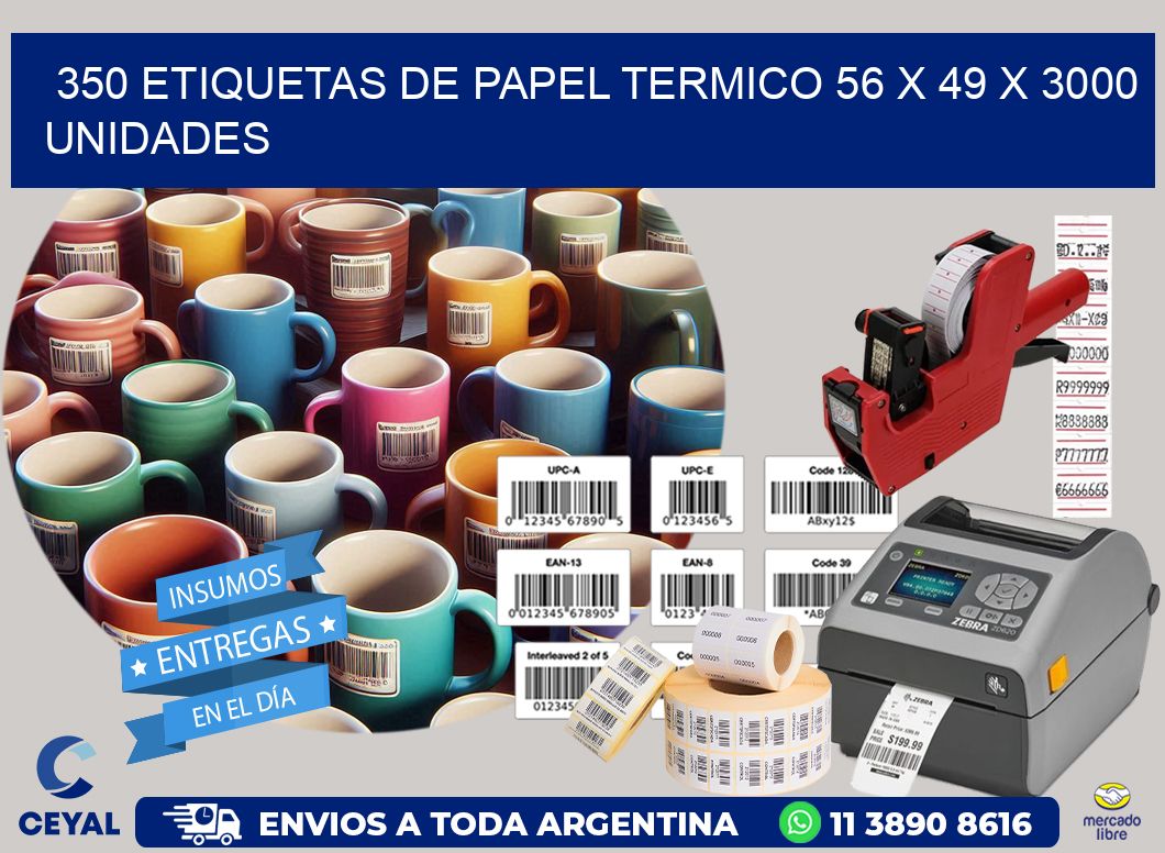 350 ETIQUETAS DE PAPEL TERMICO 56 x 49 X 3000 UNIDADES