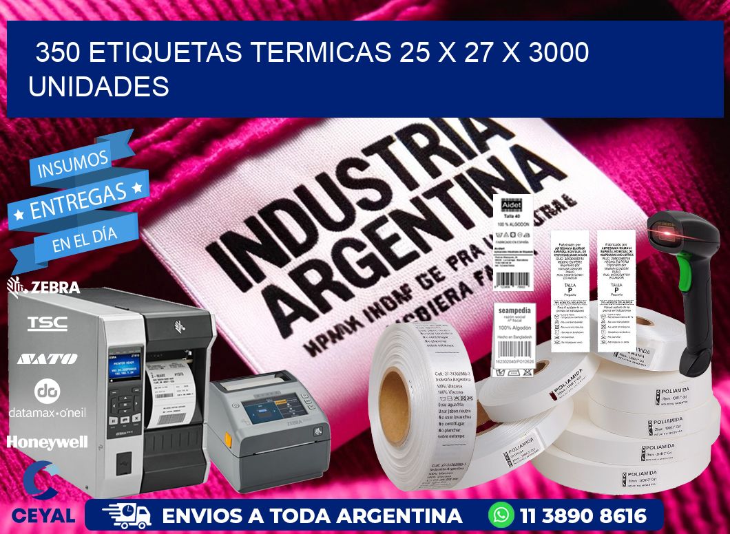 350 ETIQUETAS TERMICAS 25 x 27 X 3000 UNIDADES