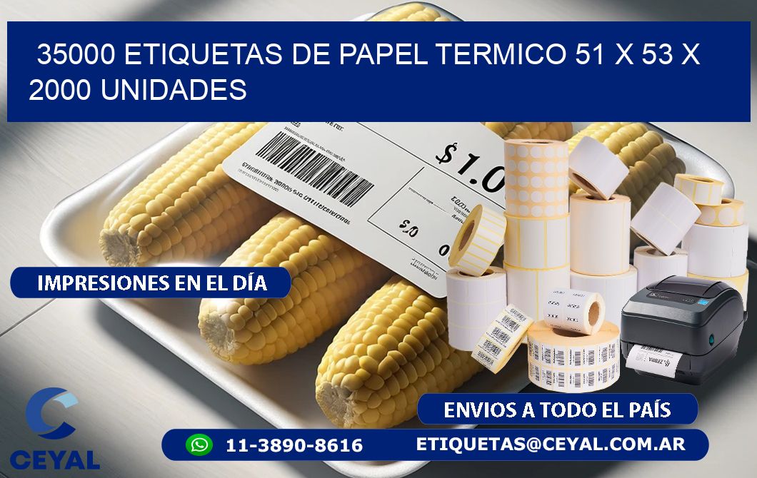 35000 ETIQUETAS DE PAPEL TERMICO 51 x 53 X 2000 UNIDADES