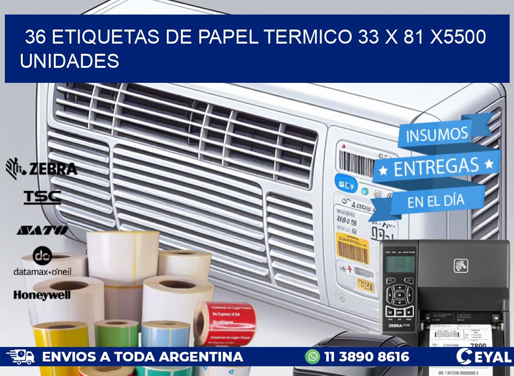 36 ETIQUETAS DE PAPEL TERMICO 33 x 81 X5500 UNIDADES