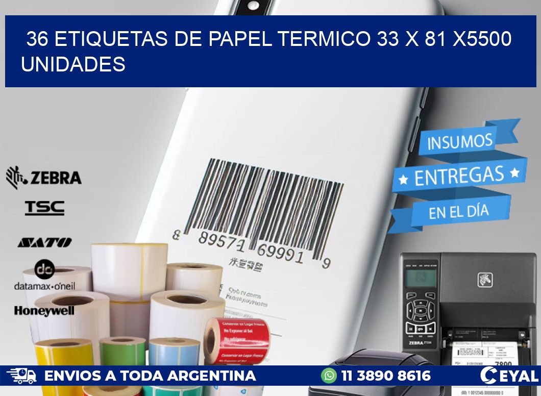 36 ETIQUETAS DE PAPEL TERMICO 33 x 81 X5500 UNIDADES
