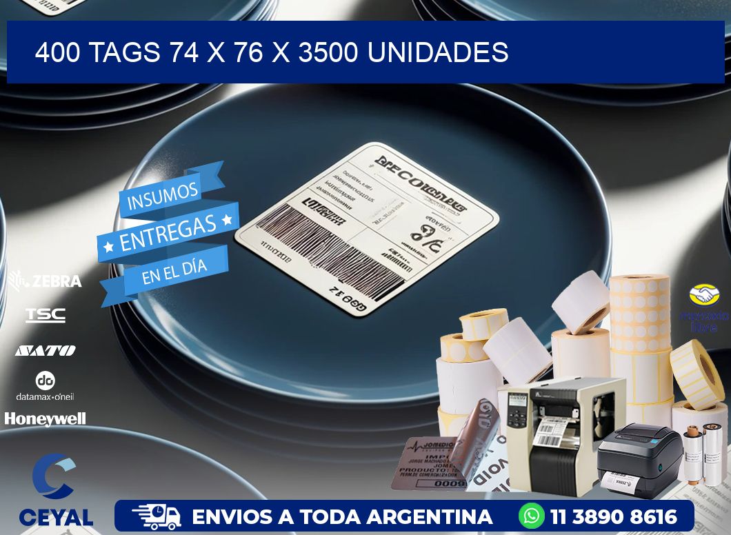 400 TAGS 74 x 76 X 3500 UNIDADES