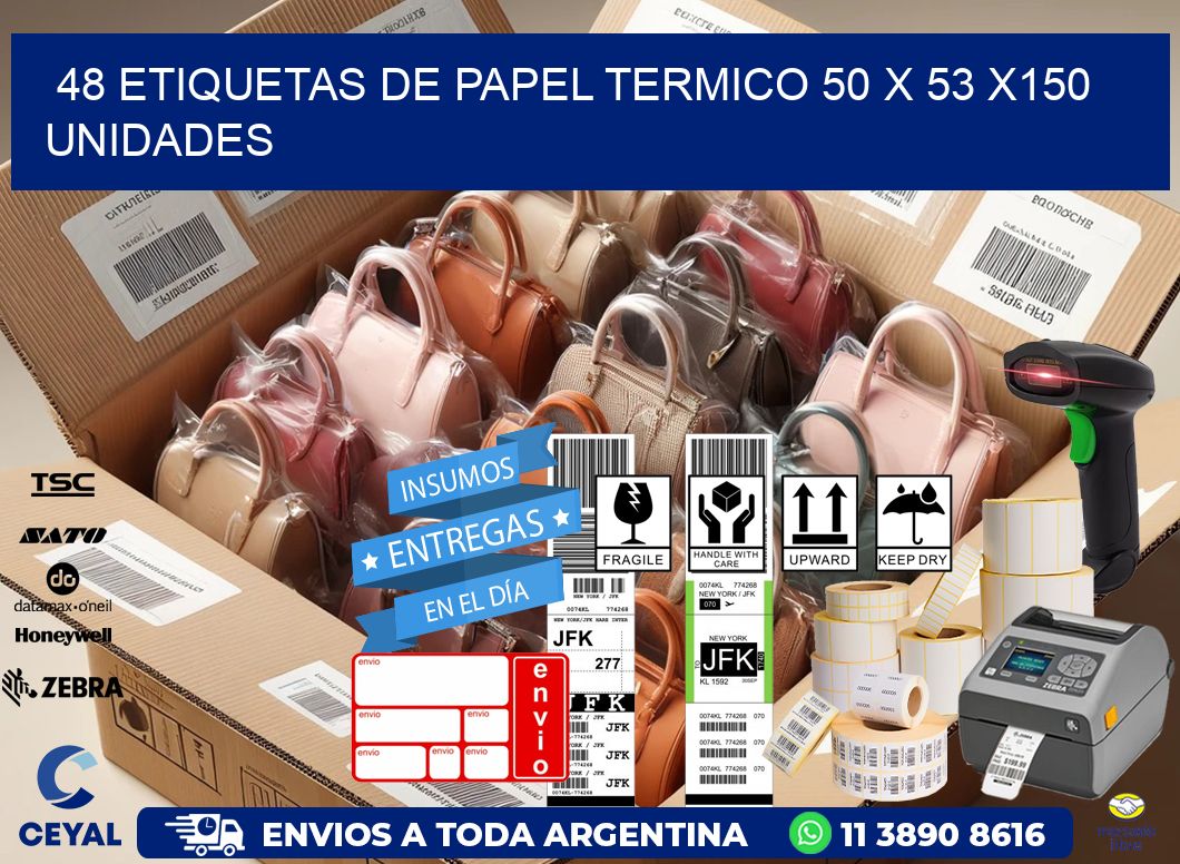 48 ETIQUETAS DE PAPEL TERMICO 50 x 53 x150 UNIDADES