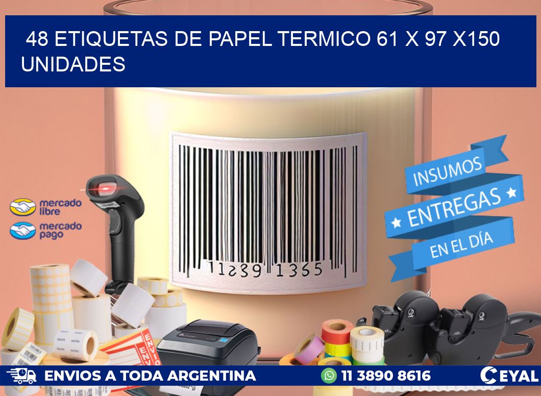 48 ETIQUETAS DE PAPEL TERMICO 61 x 97 x150 UNIDADES