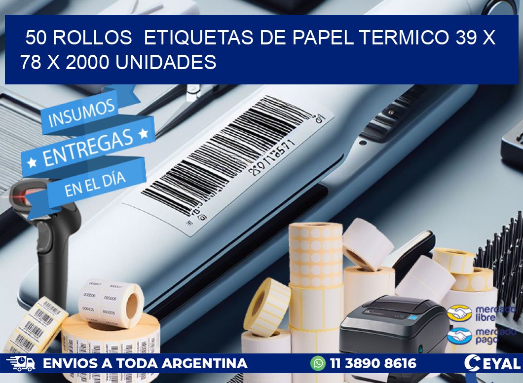 50 ROLLOS  ETIQUETAS DE PAPEL TERMICO 39 x 78 X 2000 UNIDADES