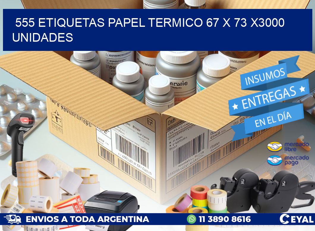 555 ETIQUETAS PAPEL TERMICO 67 x 73 X3000 UNIDADES