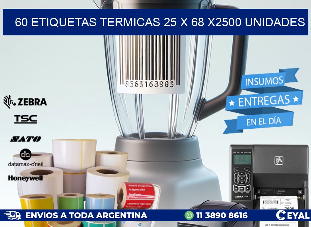 60 ETIQUETAS TERMICAS 25 x 68 X2500 UNIDADES