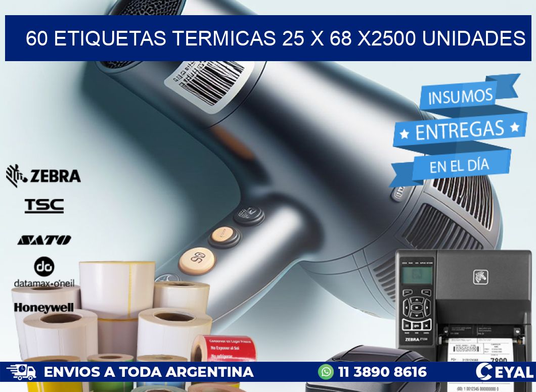 60 ETIQUETAS TERMICAS 25 x 68 X2500 UNIDADES