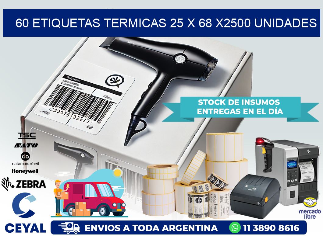 60 ETIQUETAS TERMICAS 25 x 68 X2500 UNIDADES