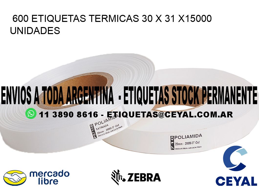 600 ETIQUETAS TERMICAS 30 x 31 X15000 UNIDADES