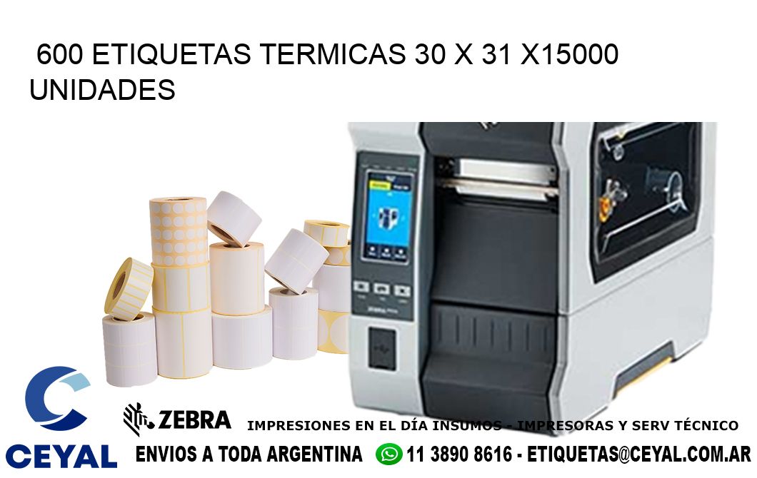 600 ETIQUETAS TERMICAS 30 x 31 X15000 UNIDADES