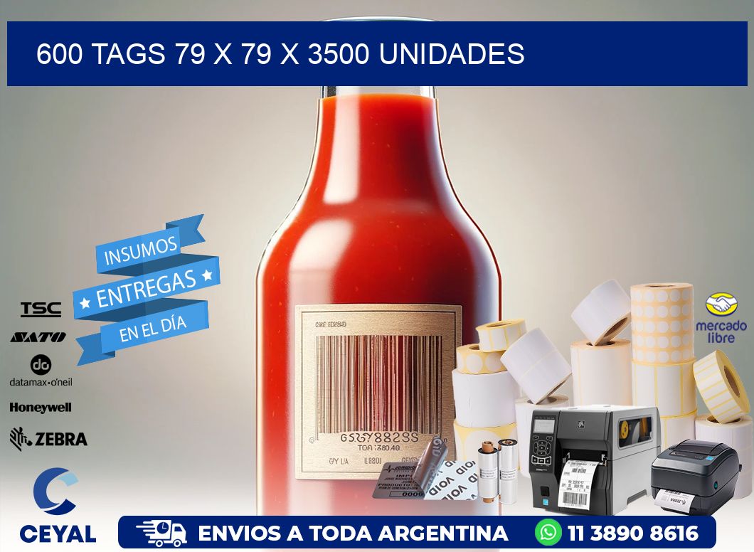 600 TAGS 79 x 79 X 3500 UNIDADES