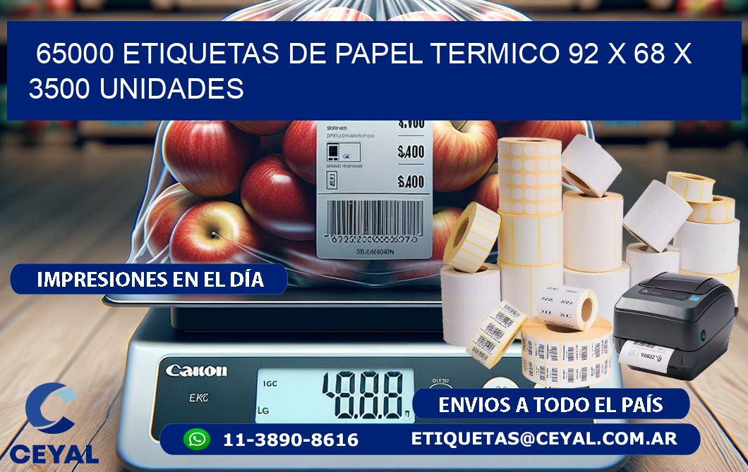 65000 ETIQUETAS DE PAPEL TERMICO 92 x 68 X 3500 UNIDADES