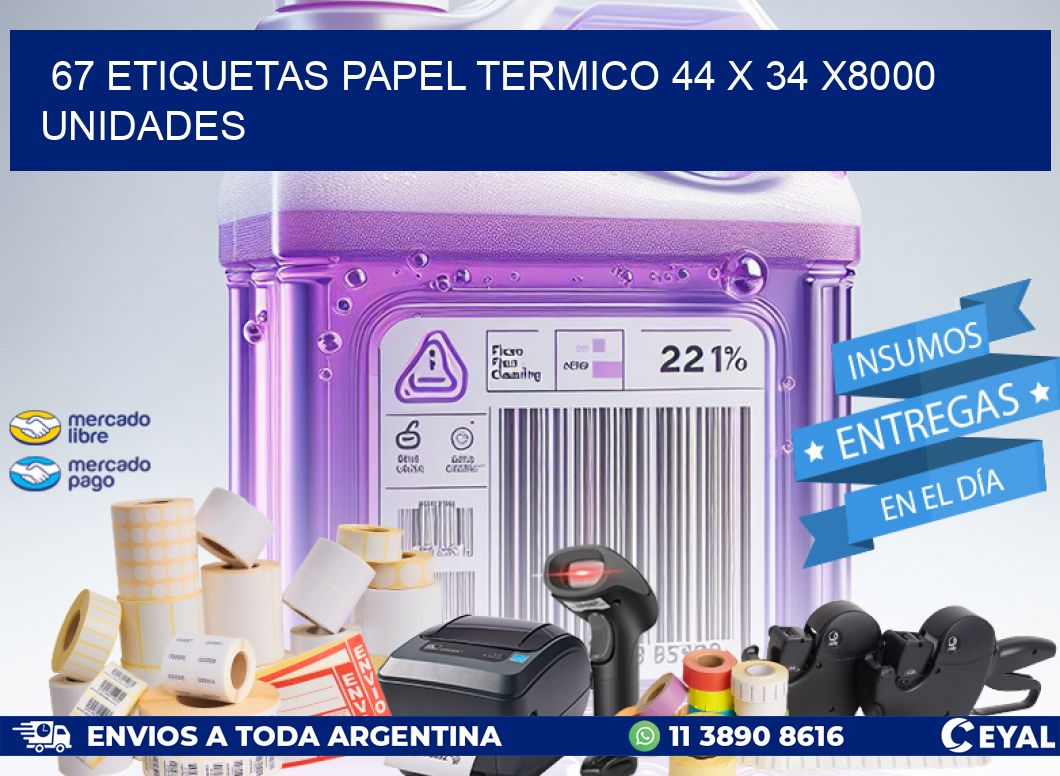 67 ETIQUETAS PAPEL TERMICO 44 x 34 X8000 UNIDADES