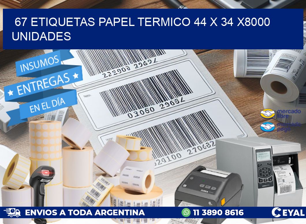67 ETIQUETAS PAPEL TERMICO 44 x 34 X8000 UNIDADES