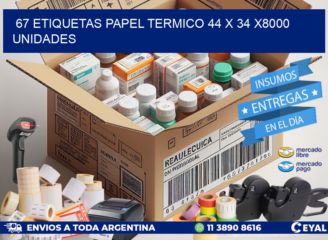 67 ETIQUETAS PAPEL TERMICO 44 x 34 X8000 UNIDADES