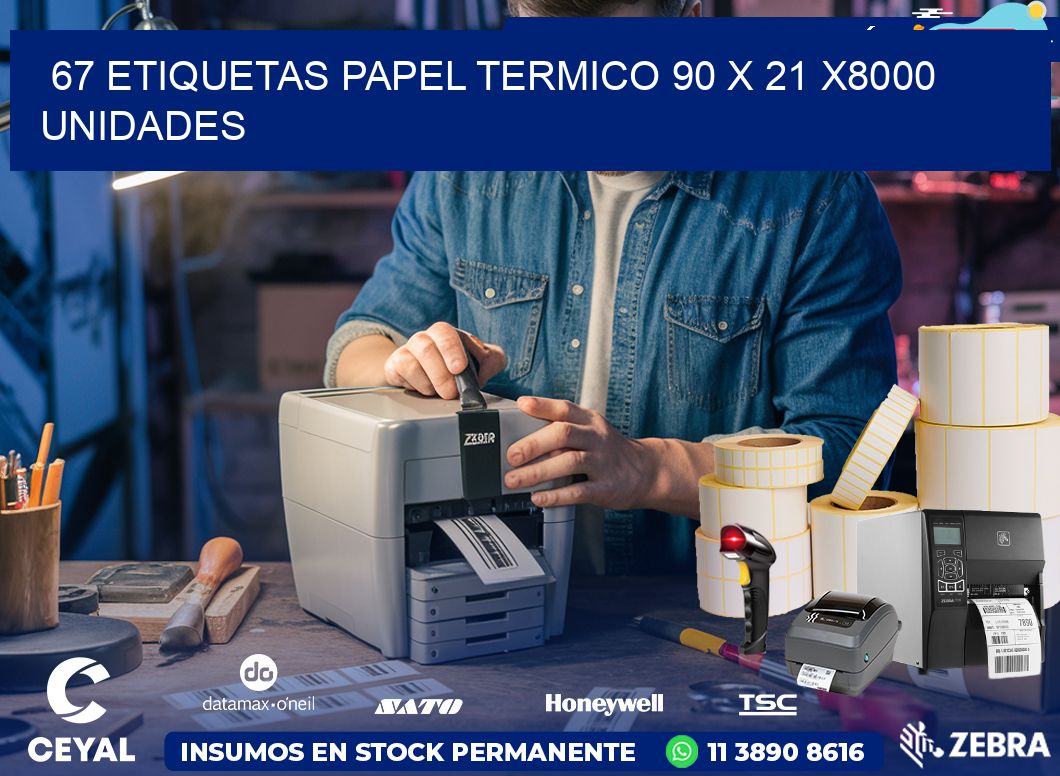 67 ETIQUETAS PAPEL TERMICO 90 x 21 X8000 UNIDADES