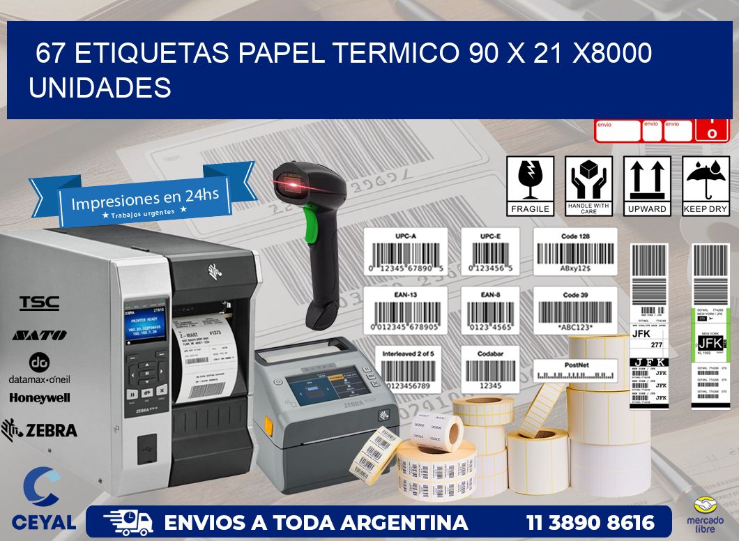 67 ETIQUETAS PAPEL TERMICO 90 x 21 X8000 UNIDADES