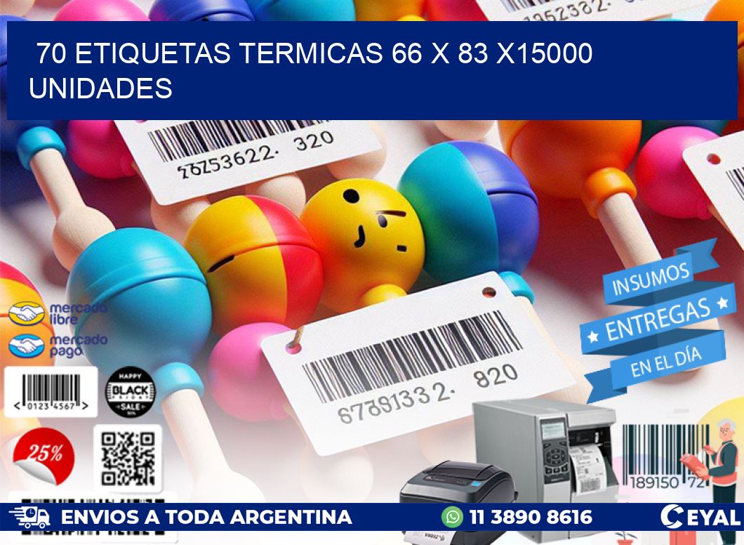 70 ETIQUETAS TERMICAS 66 x 83 X15000 UNIDADES