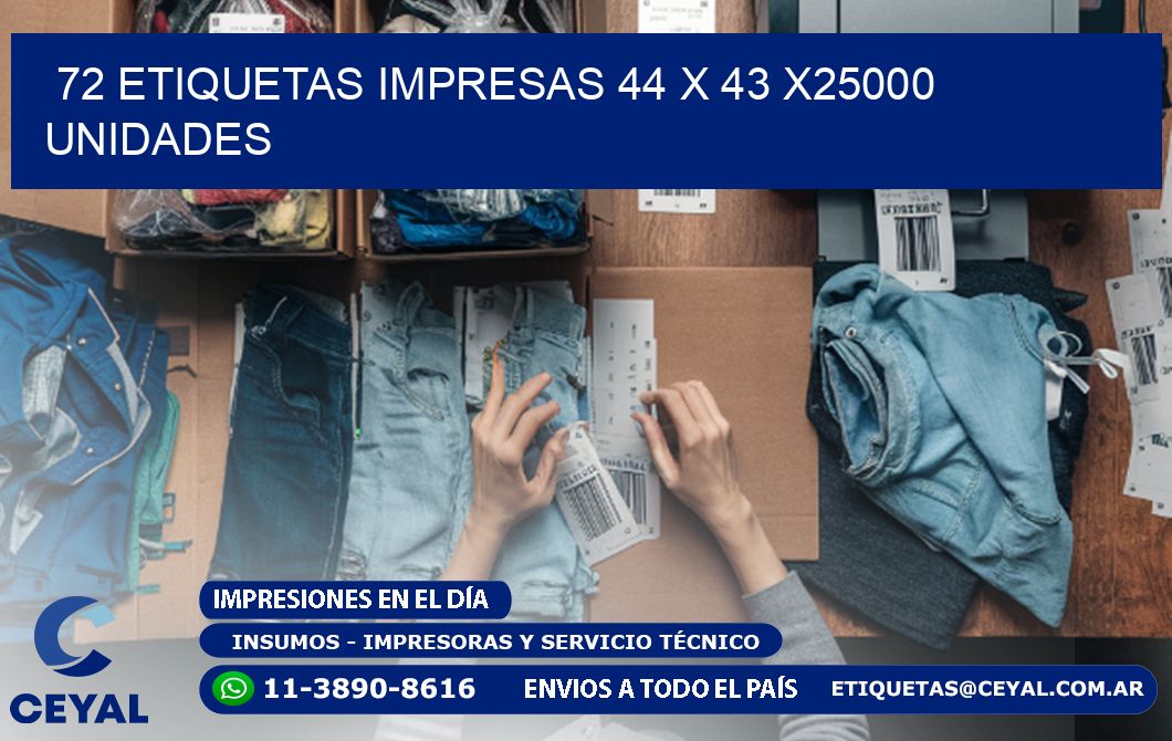 72 ETIQUETAS IMPRESAS 44 x 43 X25000 UNIDADES