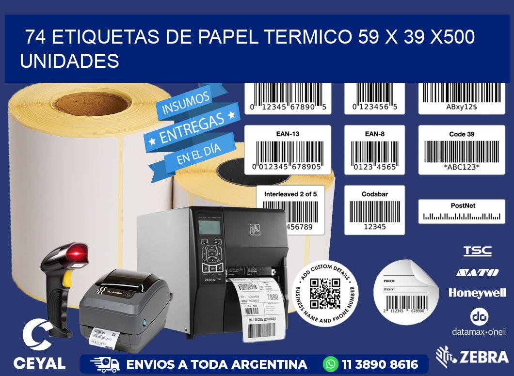 74 ETIQUETAS DE PAPEL TERMICO 59 x 39 x500 UNIDADES