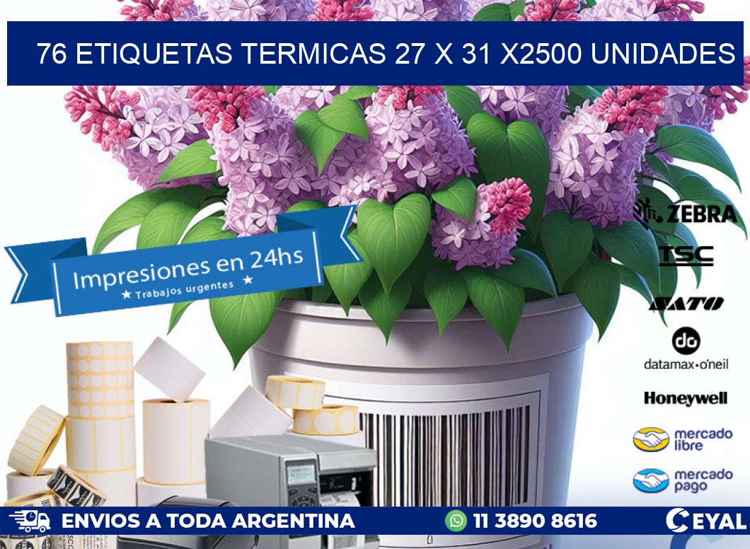 76 ETIQUETAS TERMICAS 27 x 31 X2500 UNIDADES