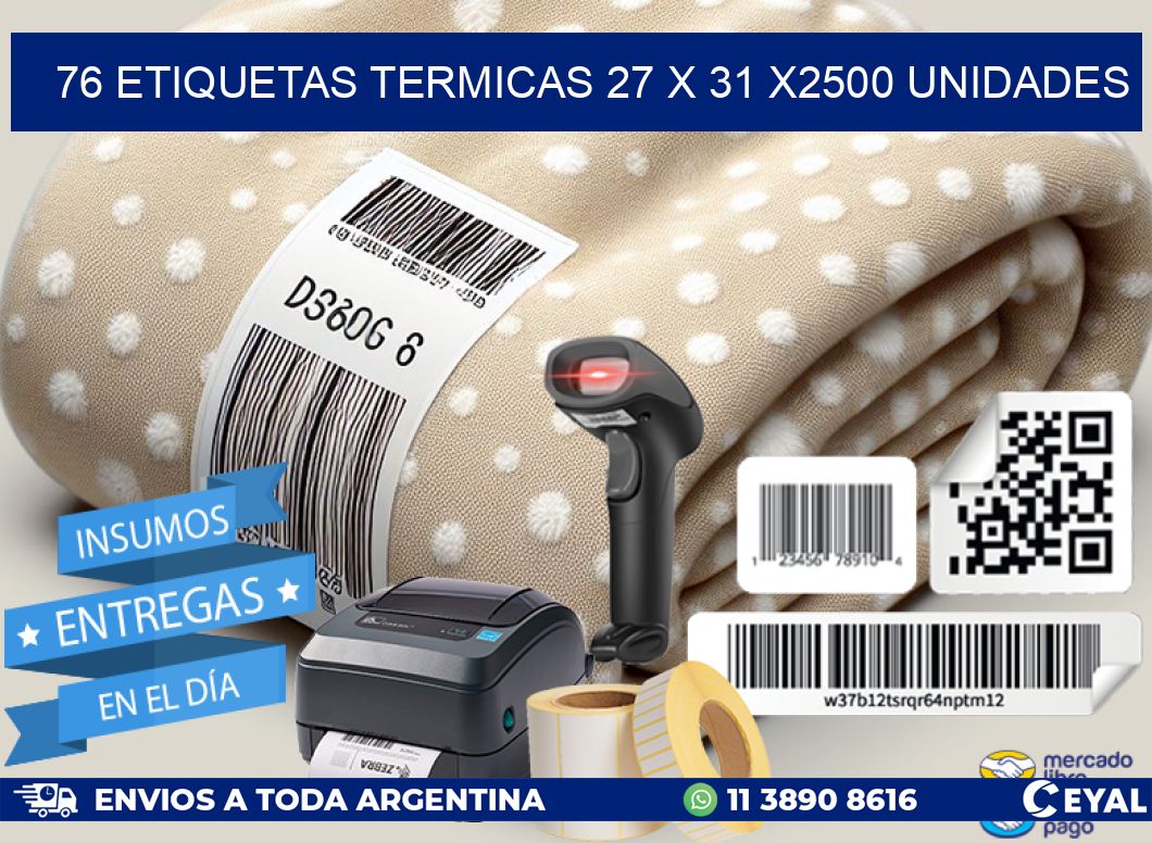 76 ETIQUETAS TERMICAS 27 x 31 X2500 UNIDADES