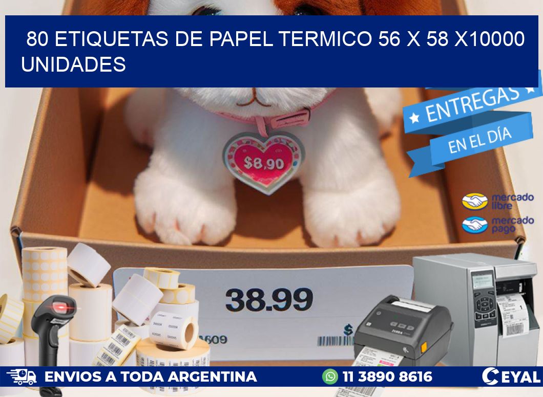80 ETIQUETAS DE PAPEL TERMICO 56 x 58 X10000 UNIDADES