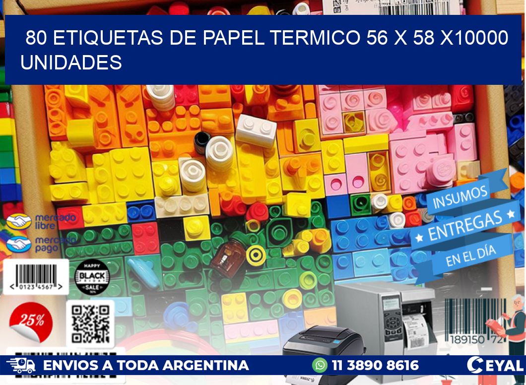 80 ETIQUETAS DE PAPEL TERMICO 56 x 58 X10000 UNIDADES