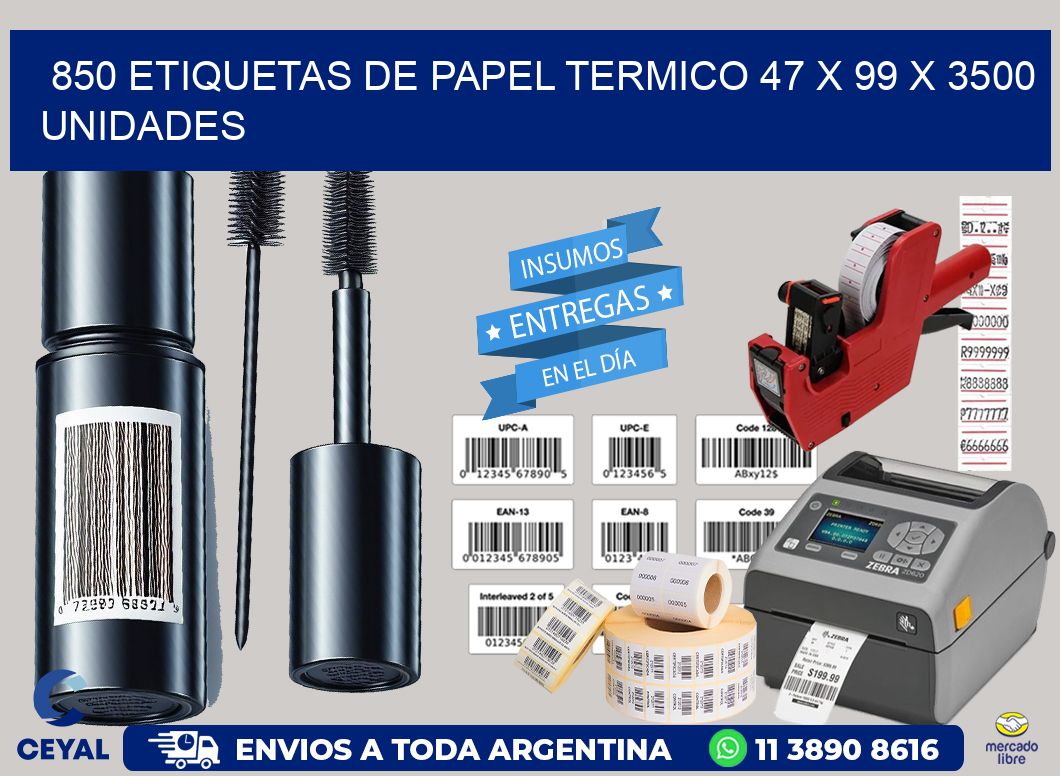 850 ETIQUETAS DE PAPEL TERMICO 47 x 99 X 3500 UNIDADES