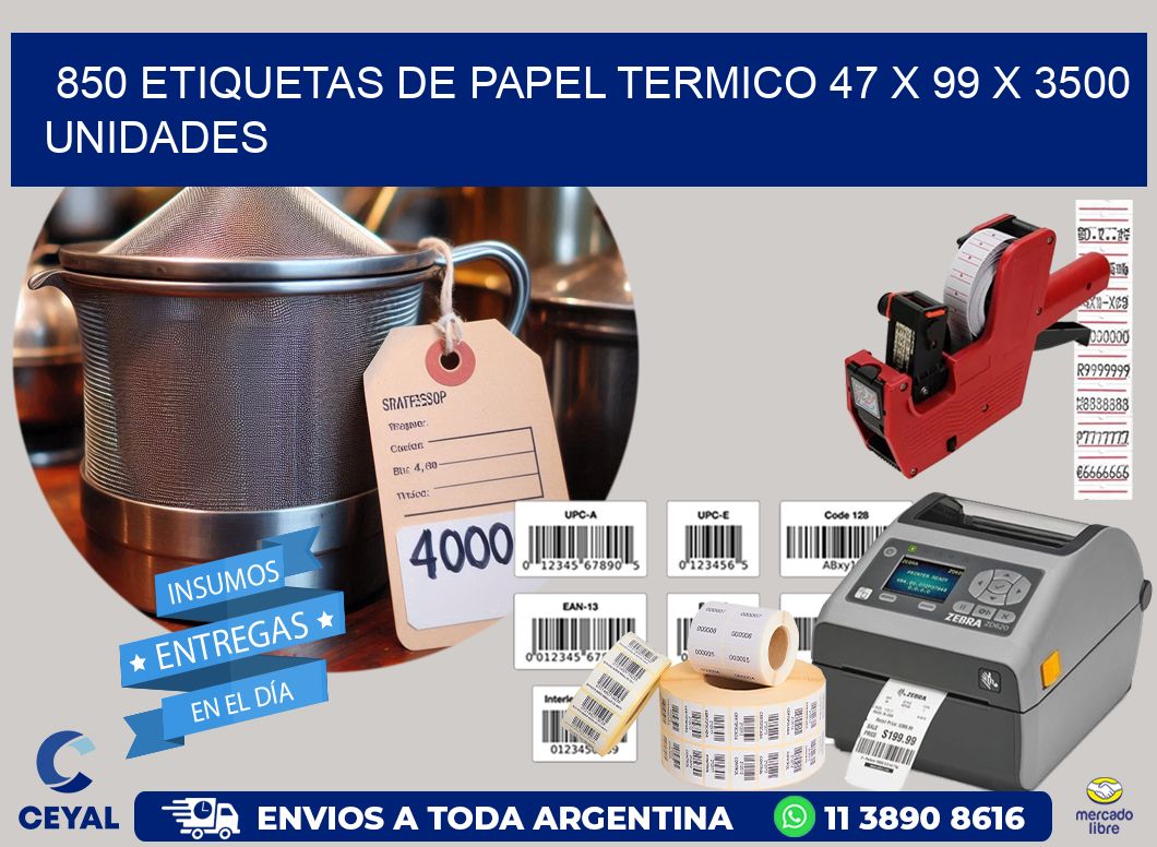 850 ETIQUETAS DE PAPEL TERMICO 47 x 99 X 3500 UNIDADES