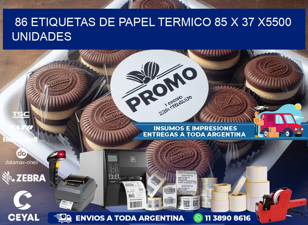 86 ETIQUETAS DE PAPEL TERMICO 85 x 37 X5500 UNIDADES